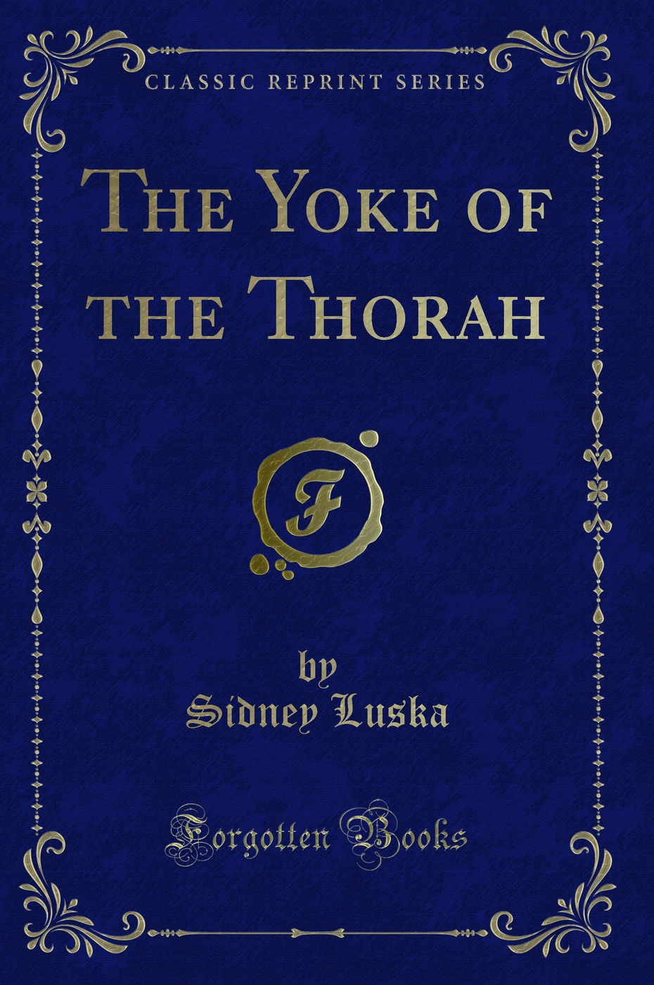 The Yoke of the Thorah (Classic Reprint)