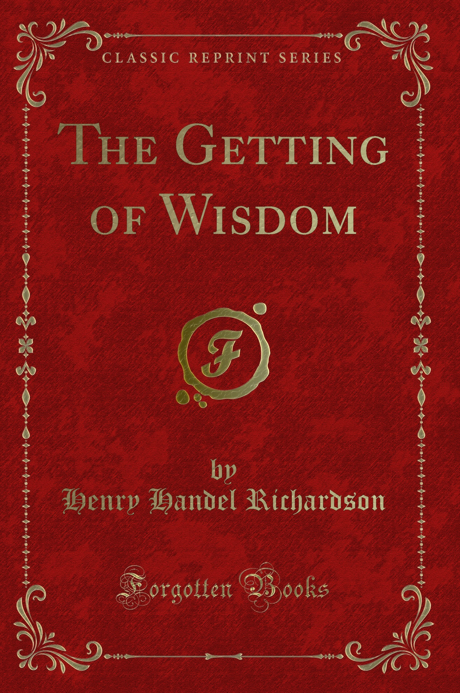 The Getting of Wisdom (Classic Reprint)