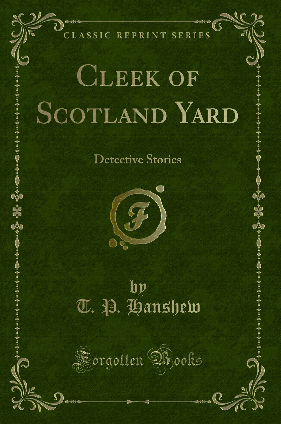 Cleek of Scotland Yard: Detective Stories (Classic Reprint)