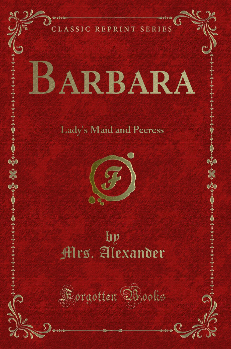 Barbara: Lady's Maid and Peeress (Classic Reprint)