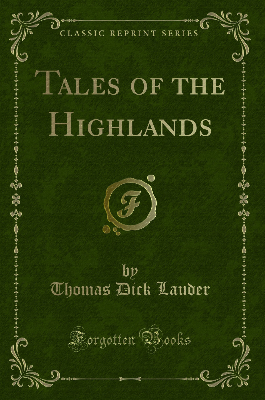Tales of the Highlands (Classic Reprint)