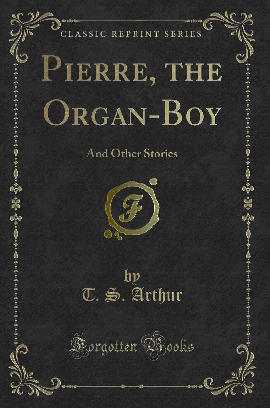 Pierre, the Organ-Boy: And Other Stories (Classic Reprint)