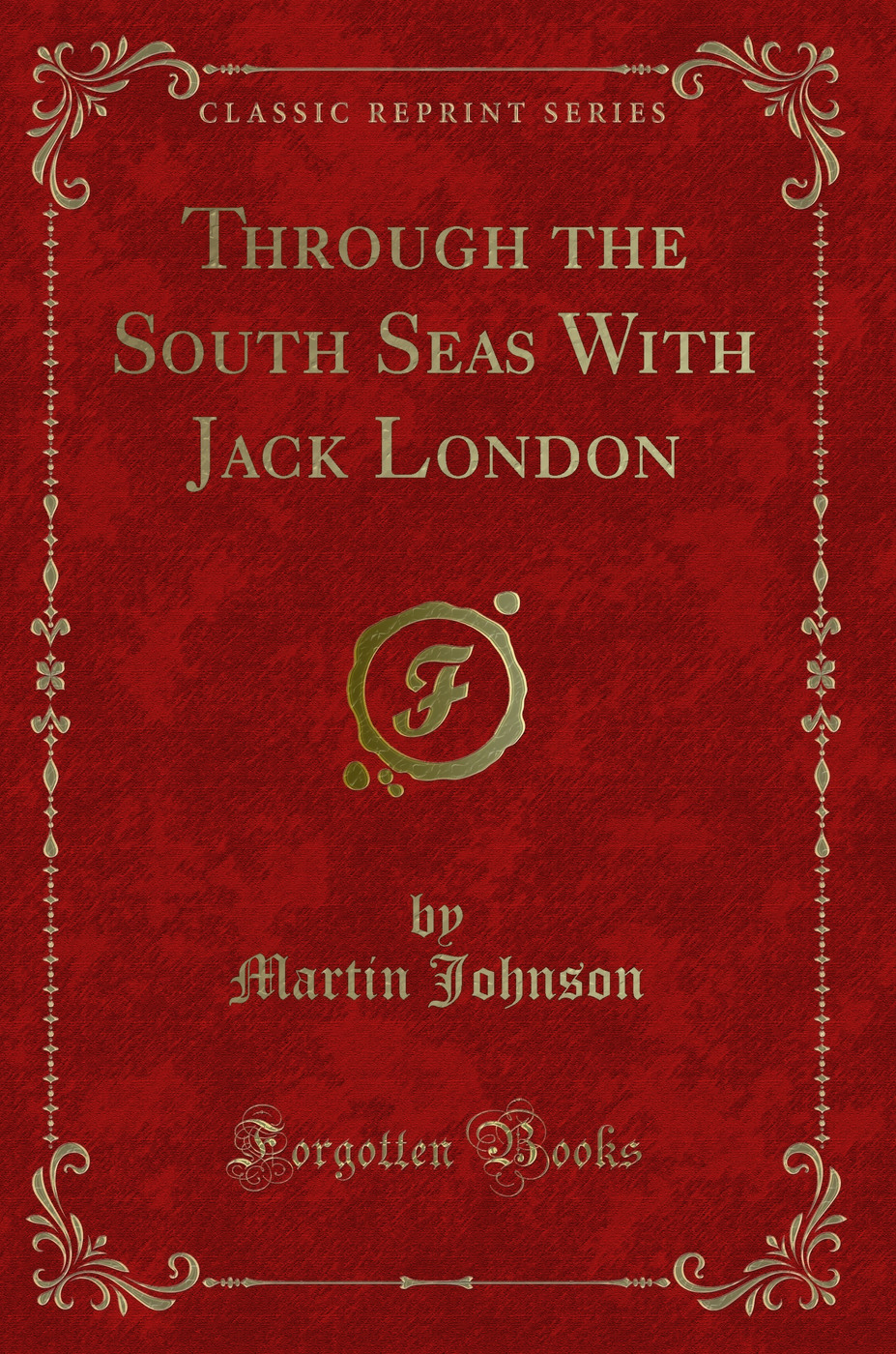 Through the South Seas With Jack London (Classic Reprint)