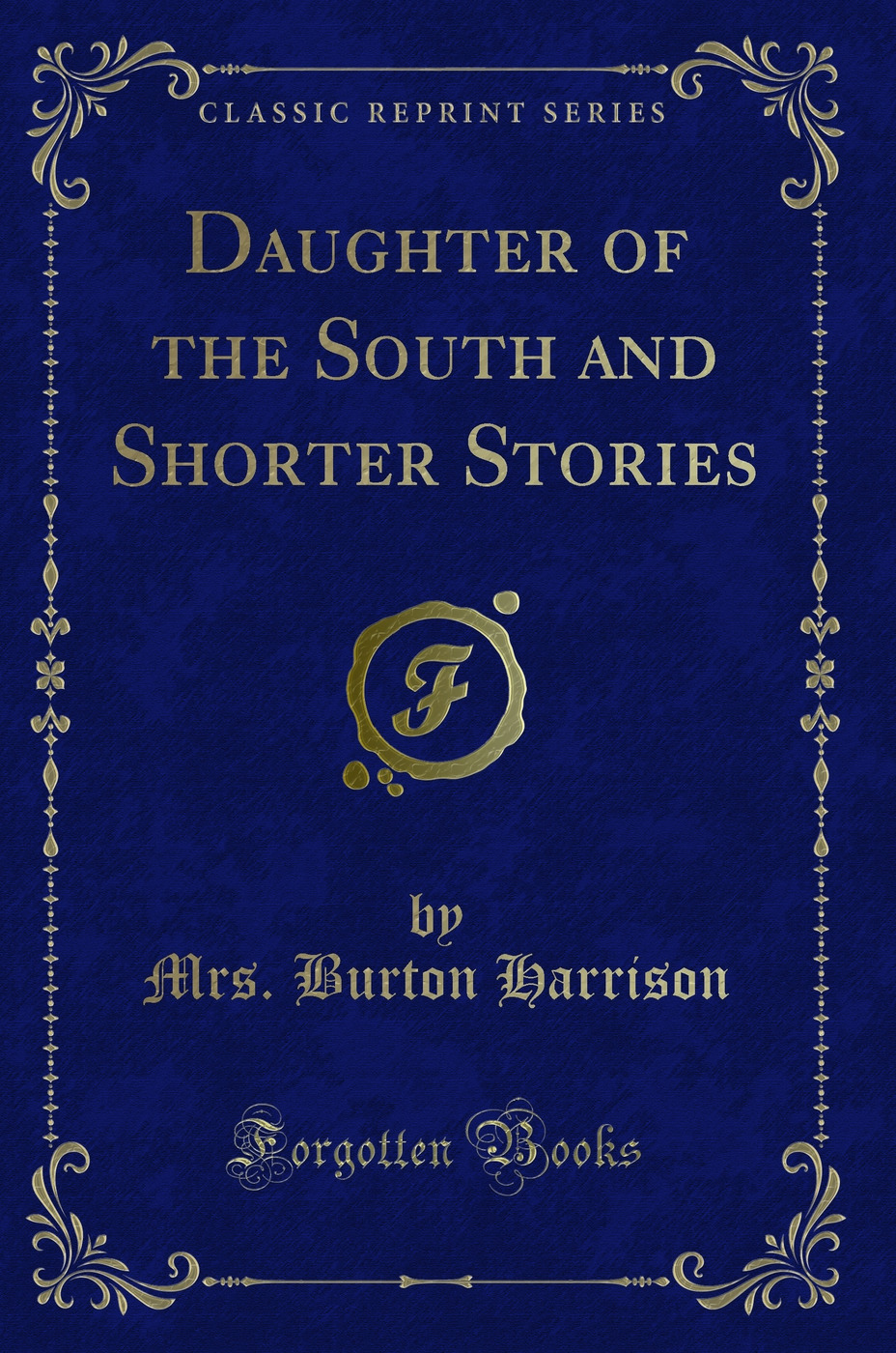 Daughter of the South and Shorter Stories (Classic Reprint)