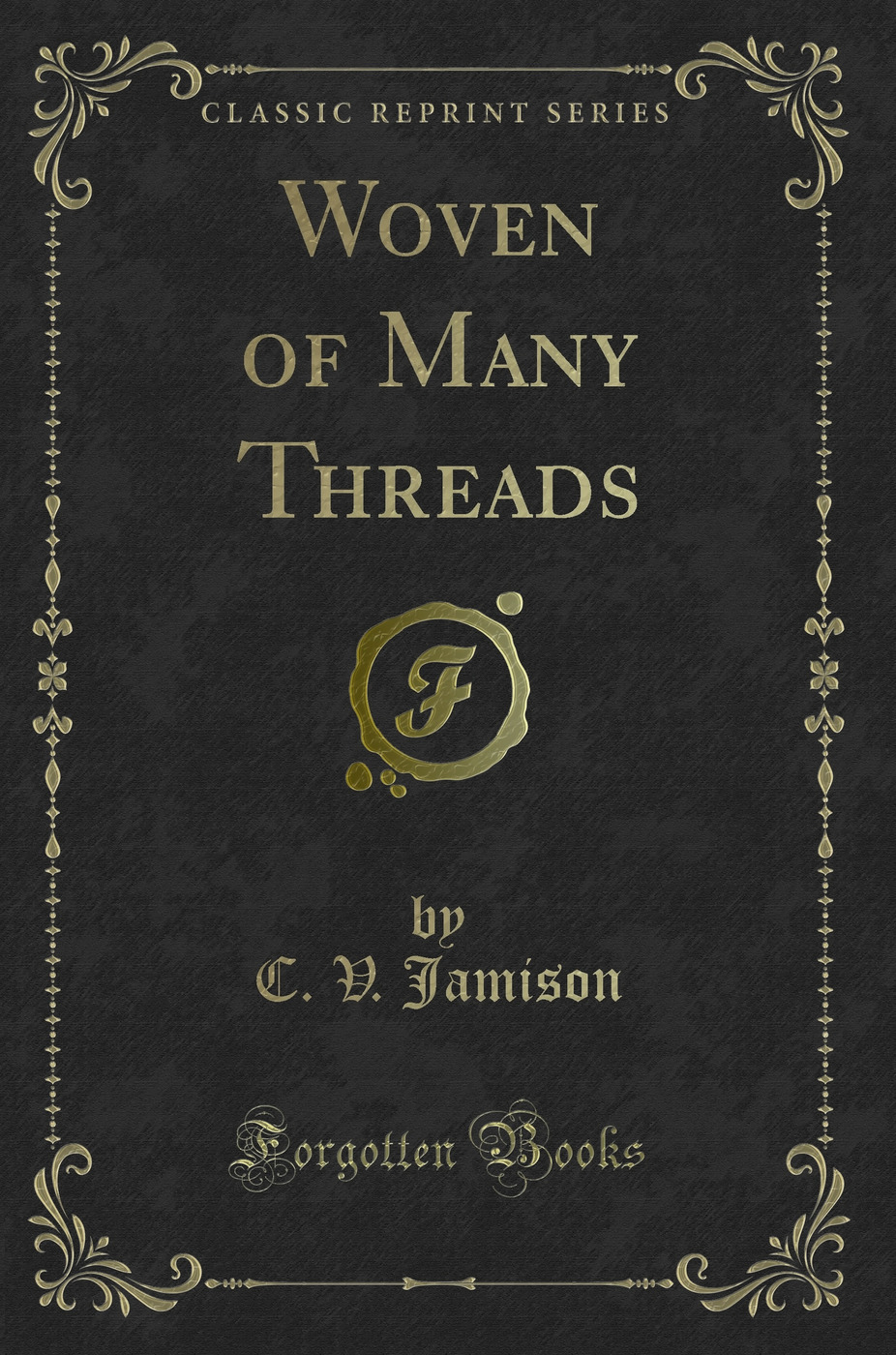 Woven of Many Threads (Classic Reprint)