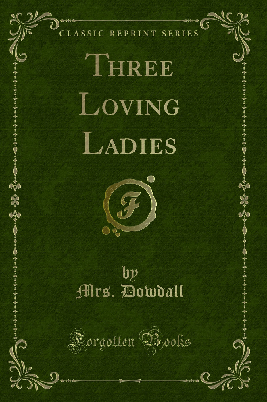 Three Loving Ladies (Classic Reprint)
