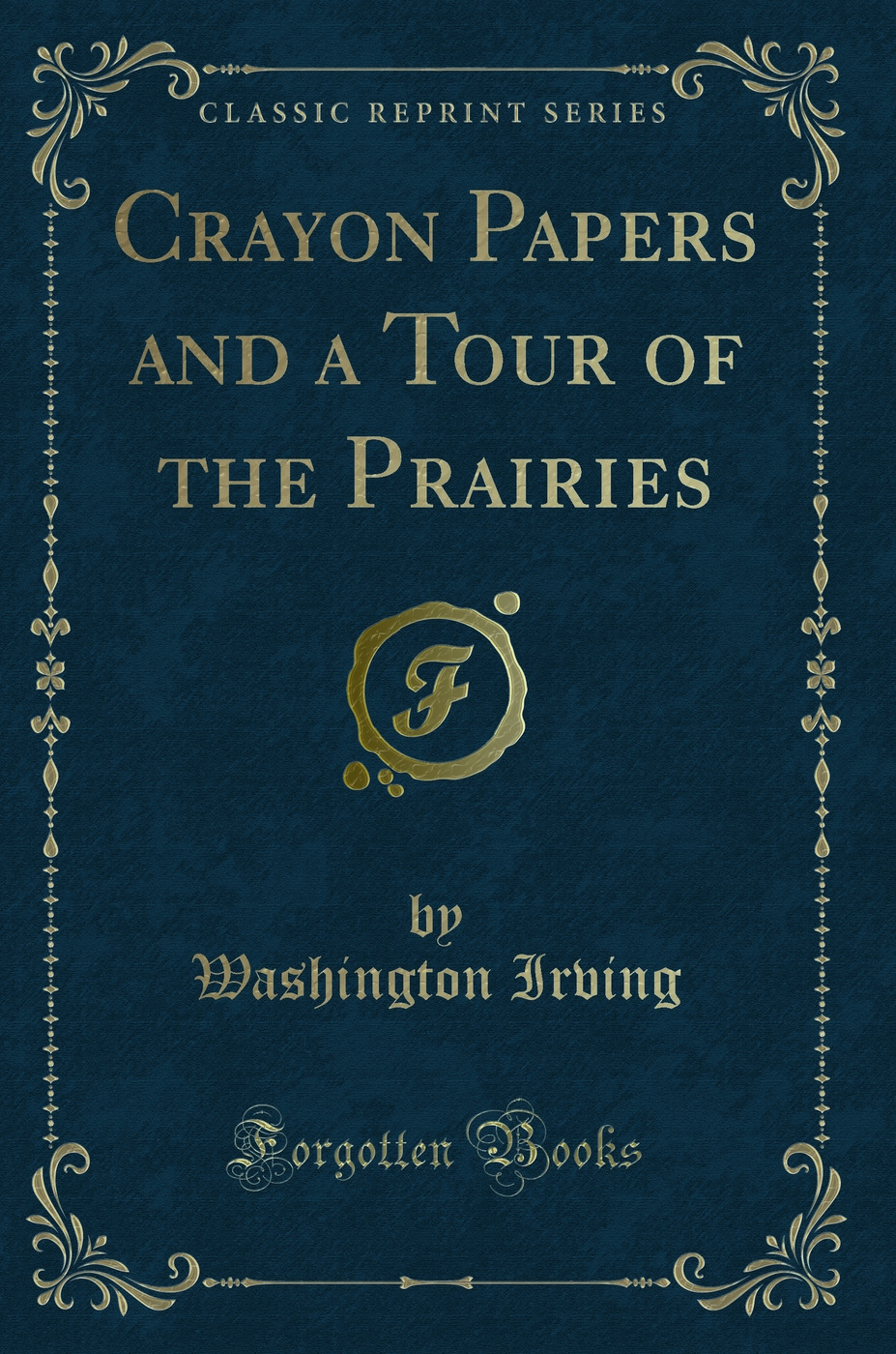 Crayon Papers and a Tour of the Prairies (Classic Reprint)