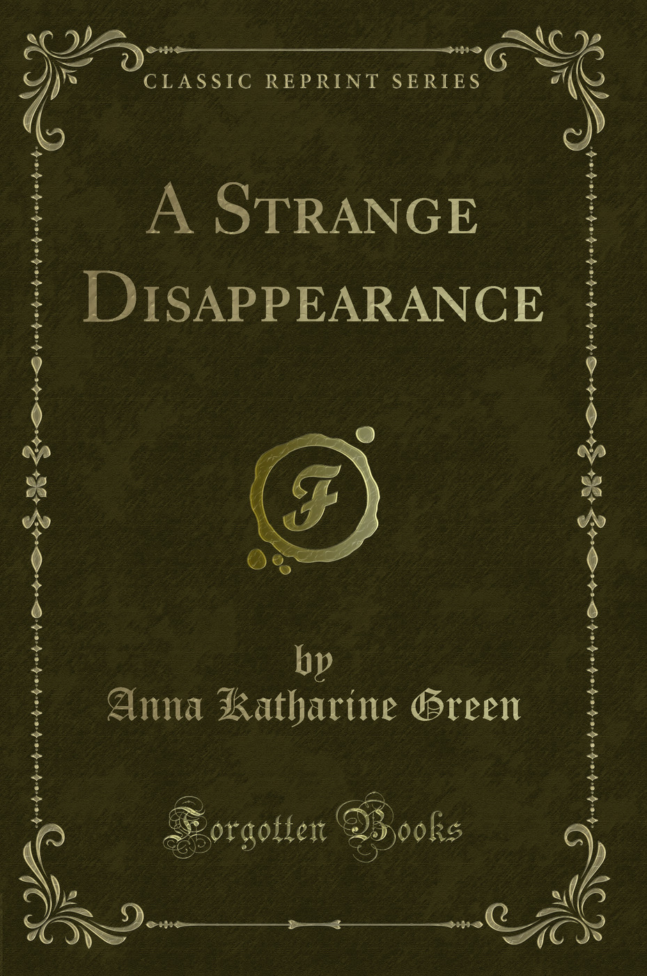 A Strange Disappearance (Classic Reprint)