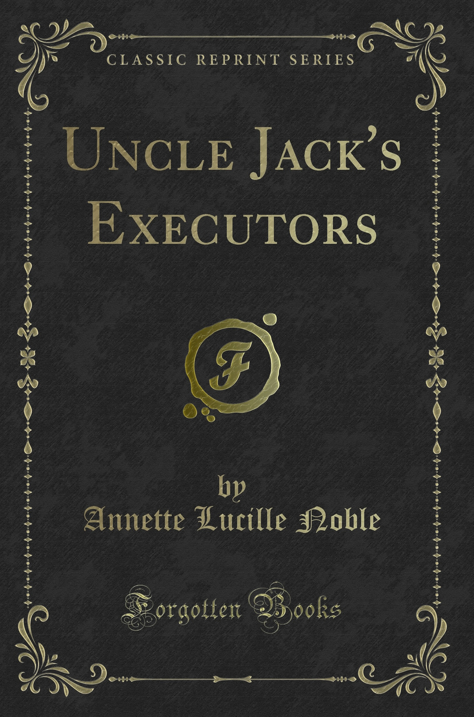 Uncle Jack's Executors (Classic Reprint)