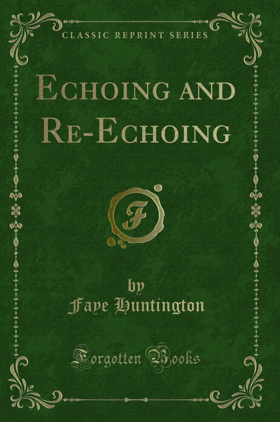 Echoing and Re-Echoing (Classic Reprint)