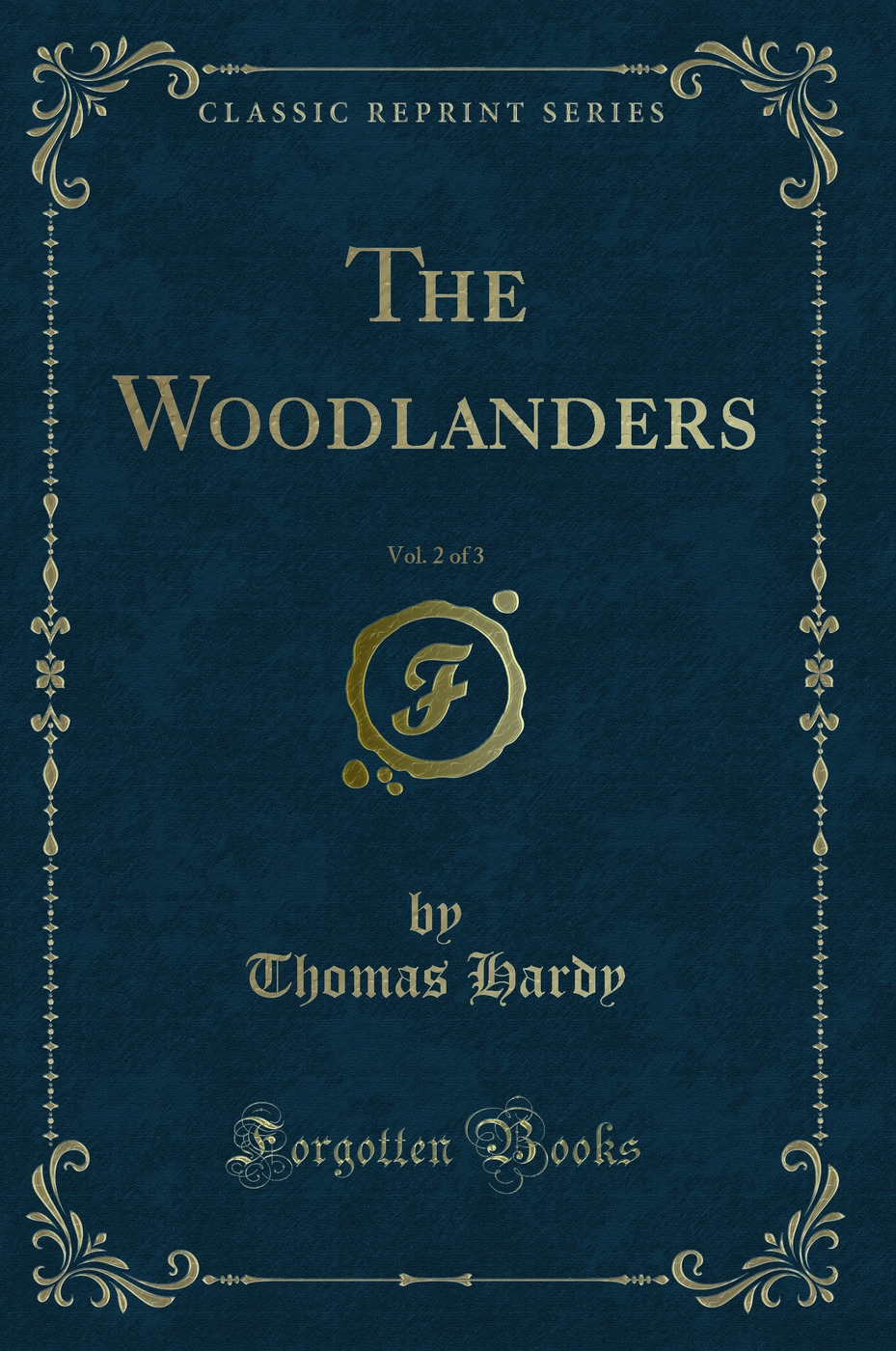 The Woodlanders, Vol. 2 of 3 (Classic Reprint)