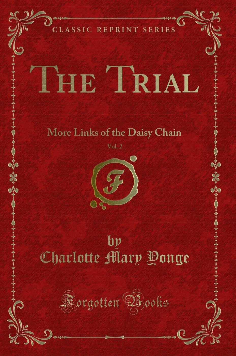 The Trial, Vol. 2: More Links of the Daisy Chain (Classic Reprint)