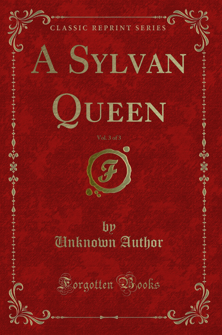 A Sylvan Queen, Vol. 3 of 3 (Classic Reprint)