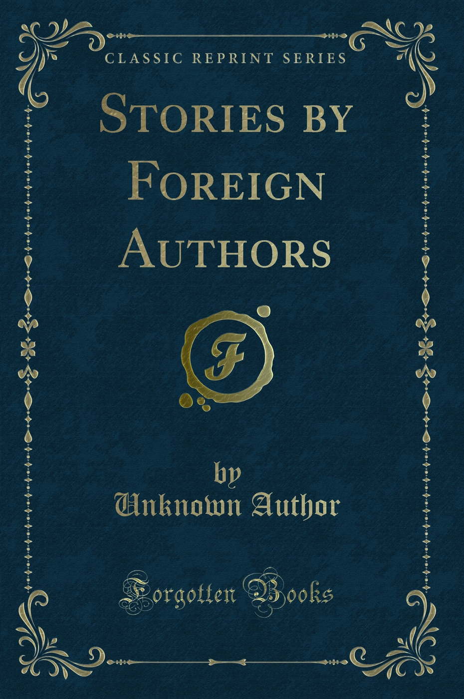 Stories by Foreign Authors (Classic Reprint)