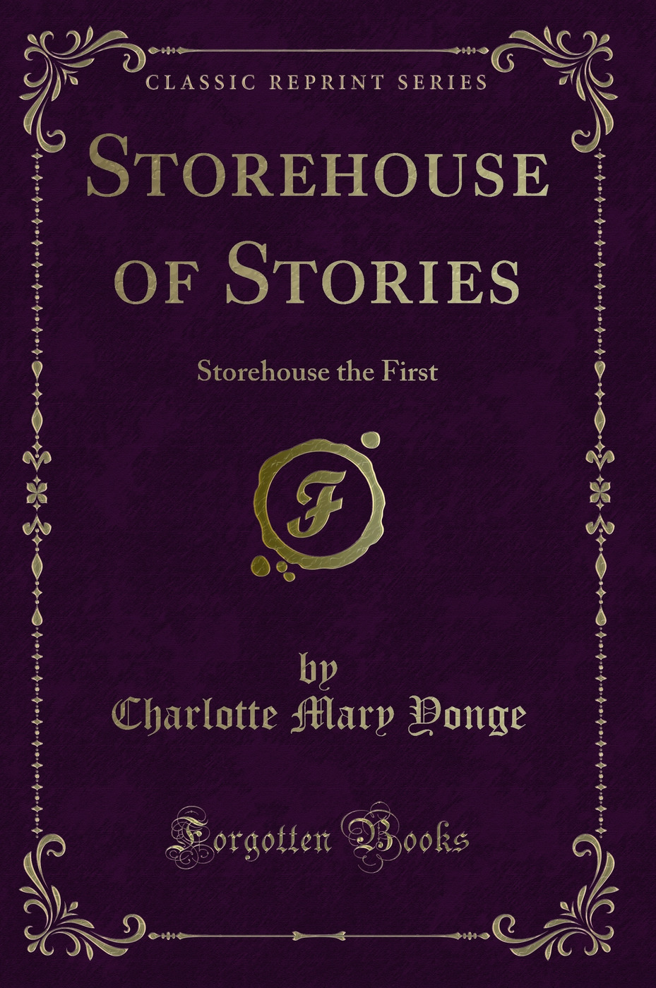 Storehouse of Stories: Storehouse the First (Classic Reprint)