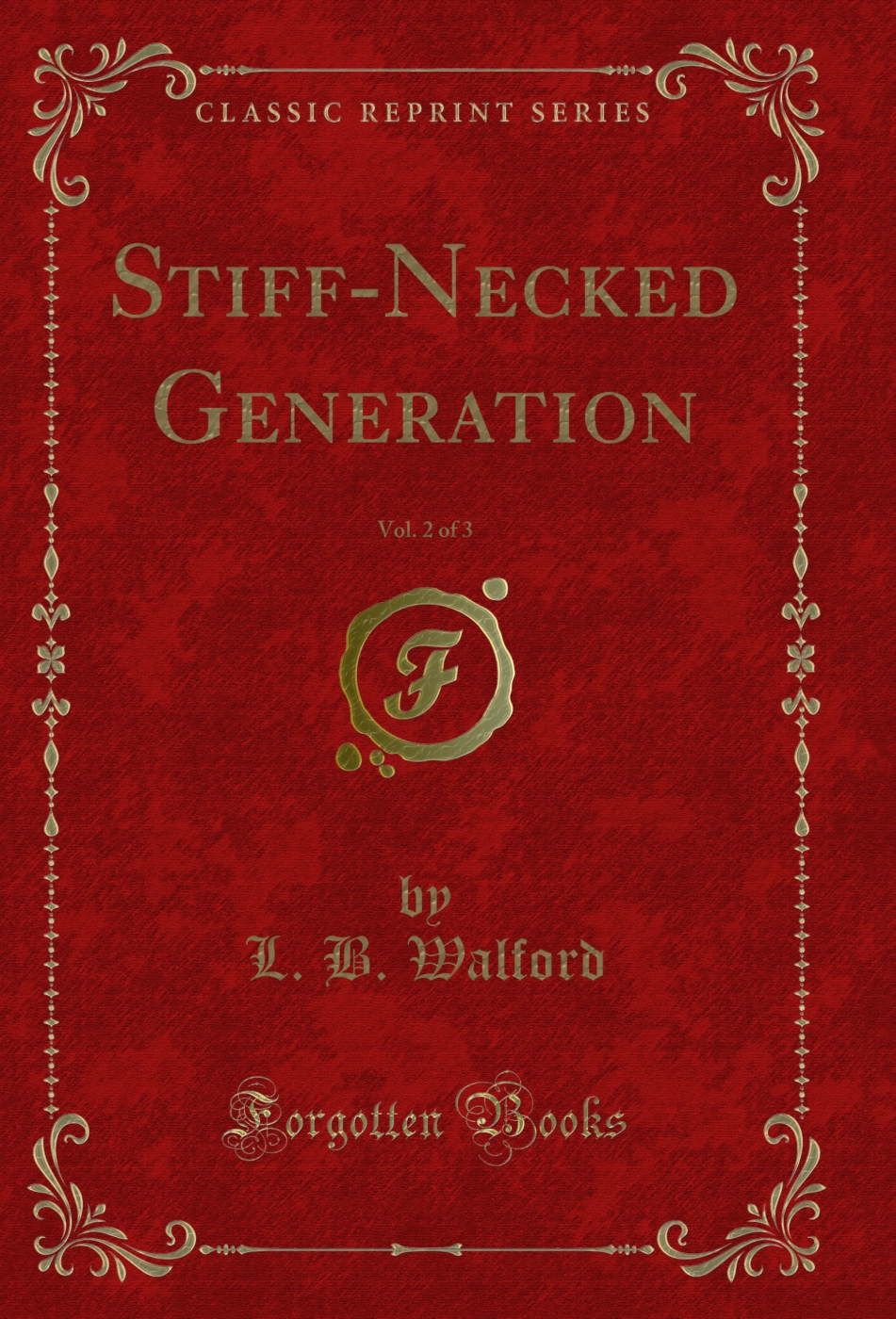 Stiff-Necked Generation, Vol. 2 of 3 (Classic Reprint)