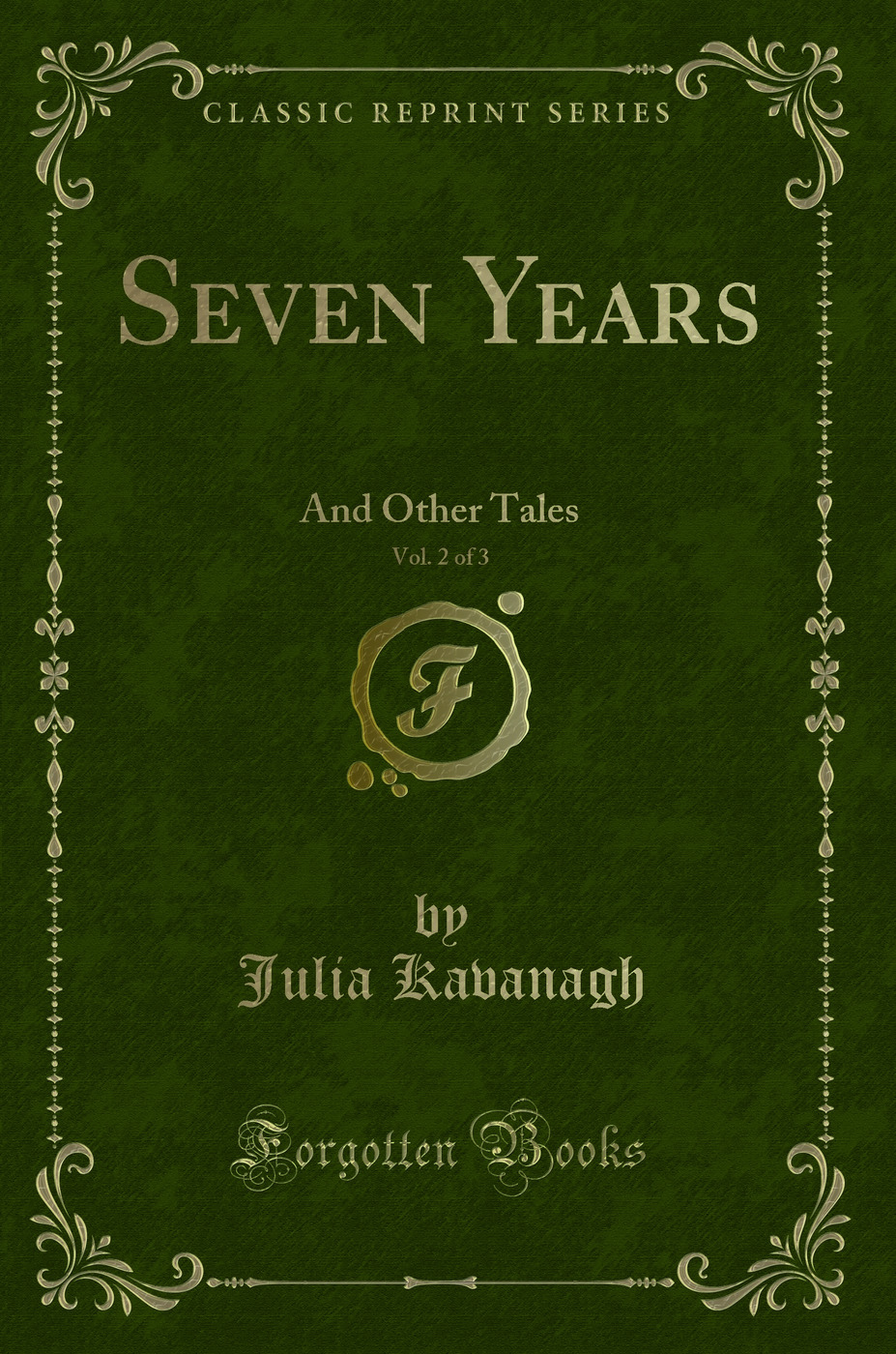 Seven Years, Vol. 2 of 3: And Other Tales (Classic Reprint)
