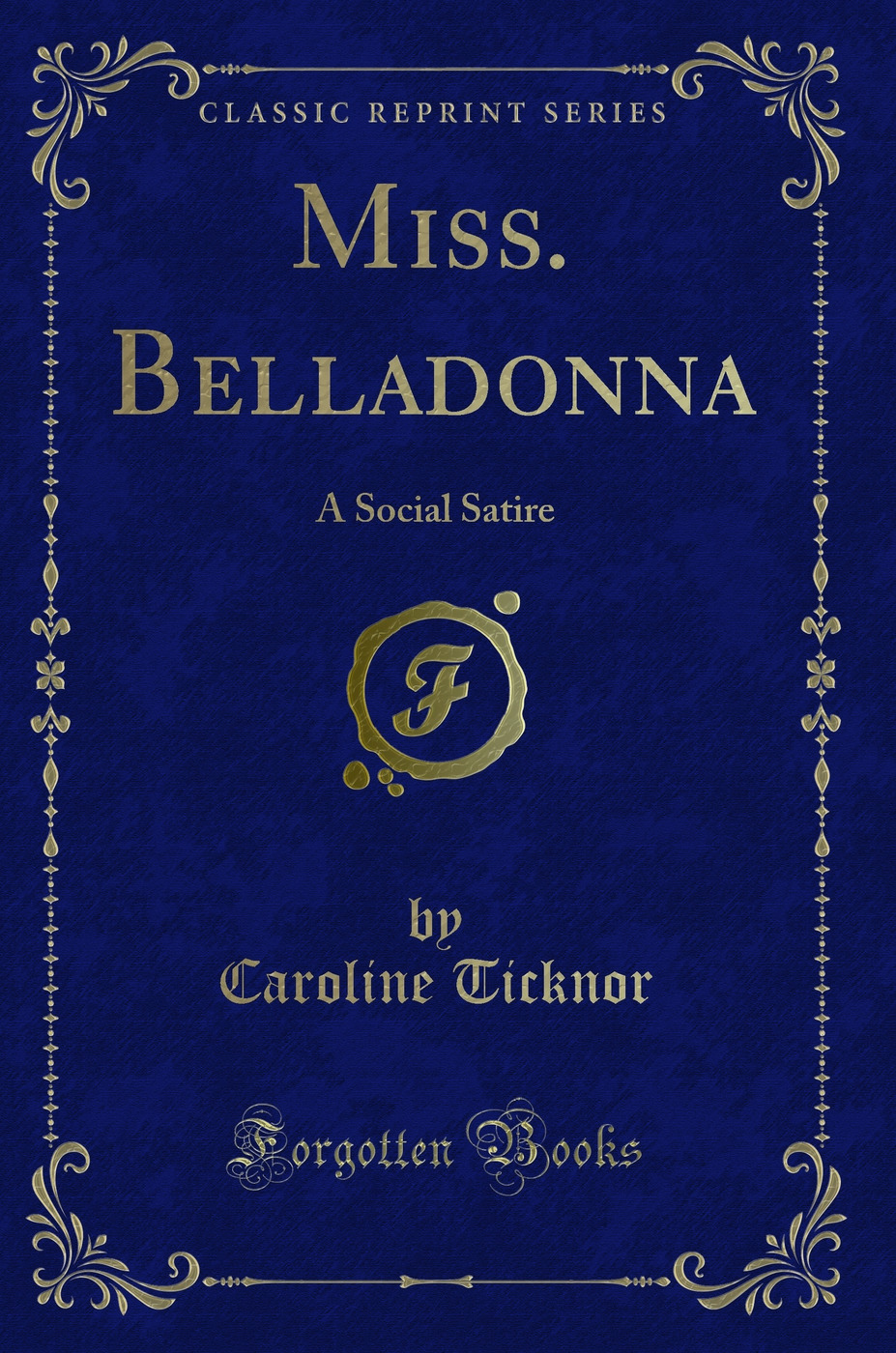 Miss. Belladonna: A Social Satire (Classic Reprint)