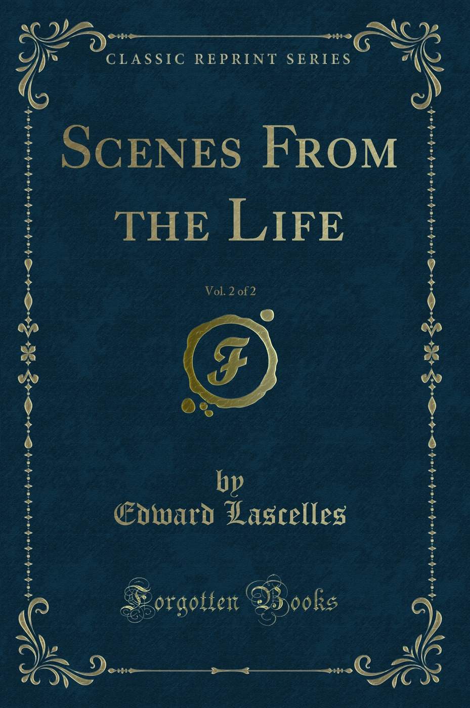 Scenes From the Life, Vol. 2 of 2 (Classic Reprint)