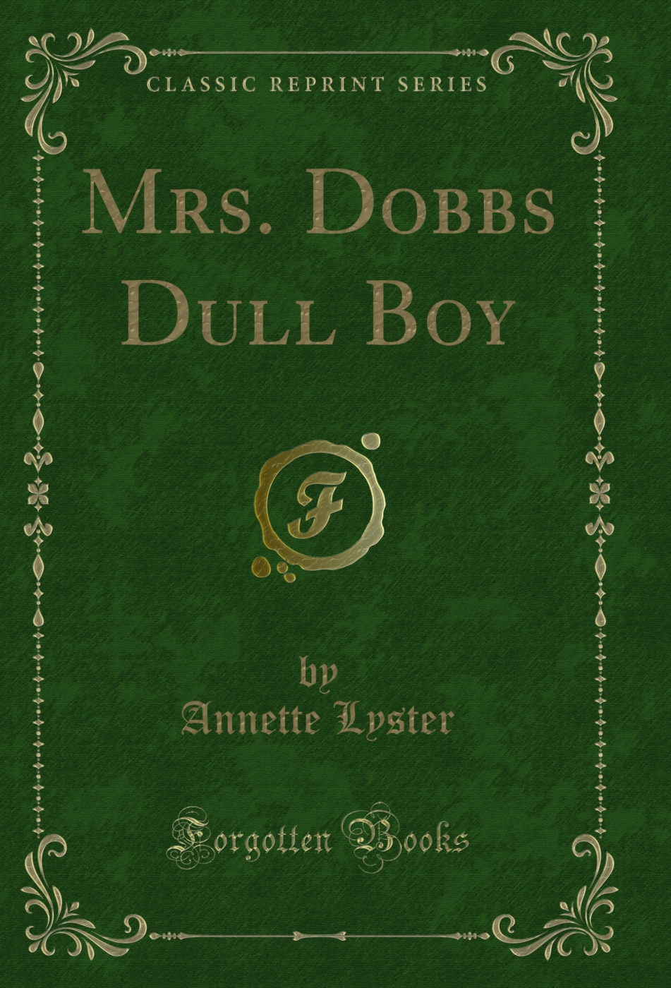 Mrs. Dobbs Dull Boy (Classic Reprint)