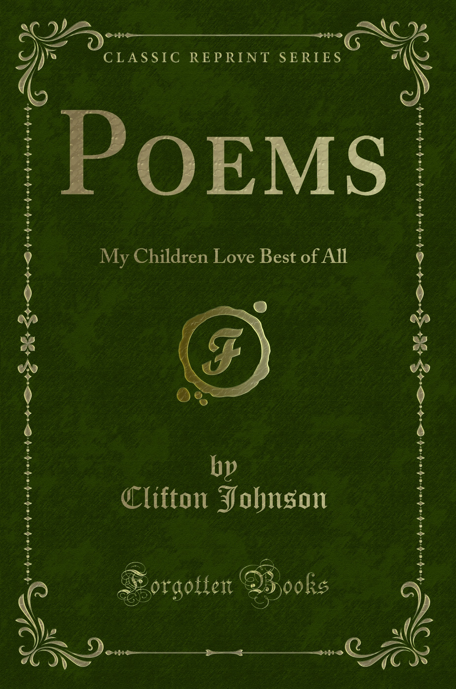 Poems: My Children Love Best of All (Classic Reprint)