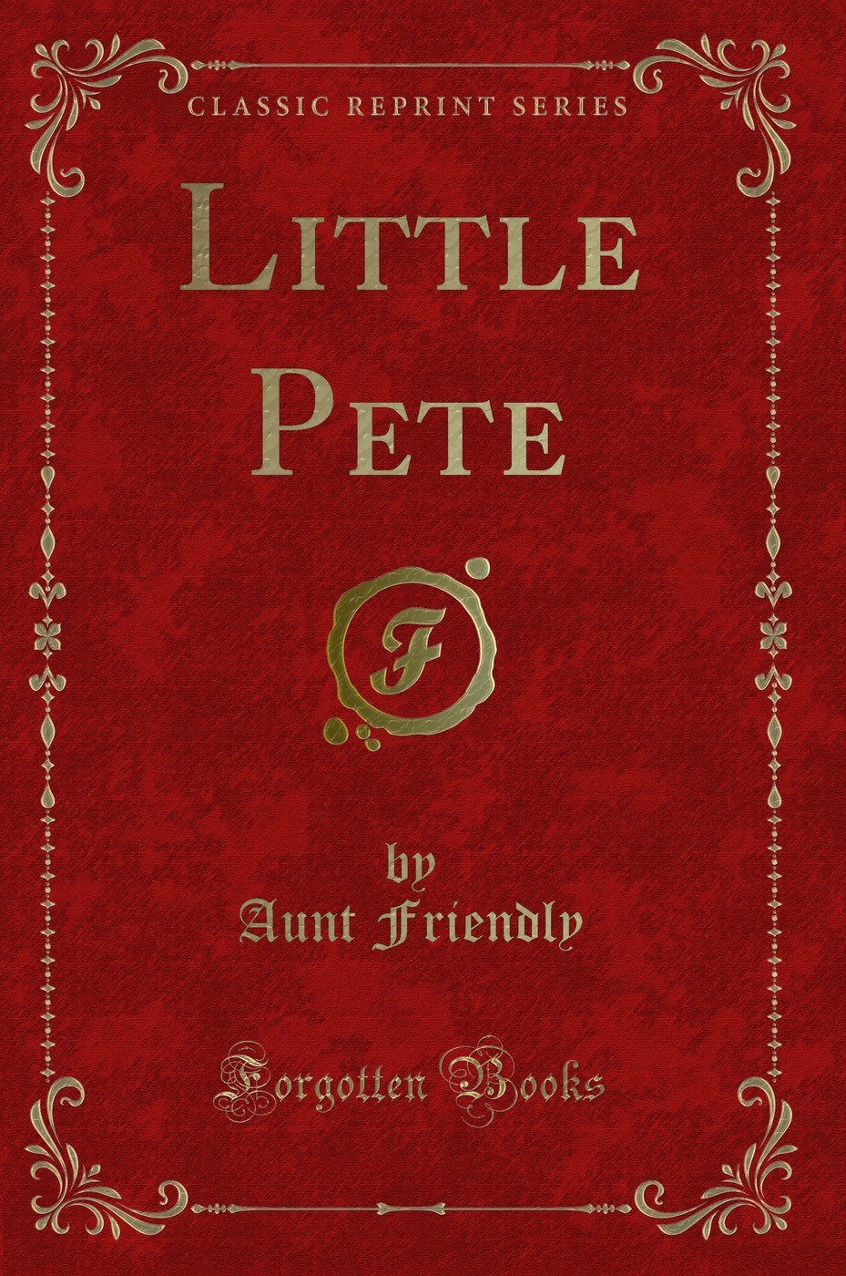 Little Pete (Classic Reprint)