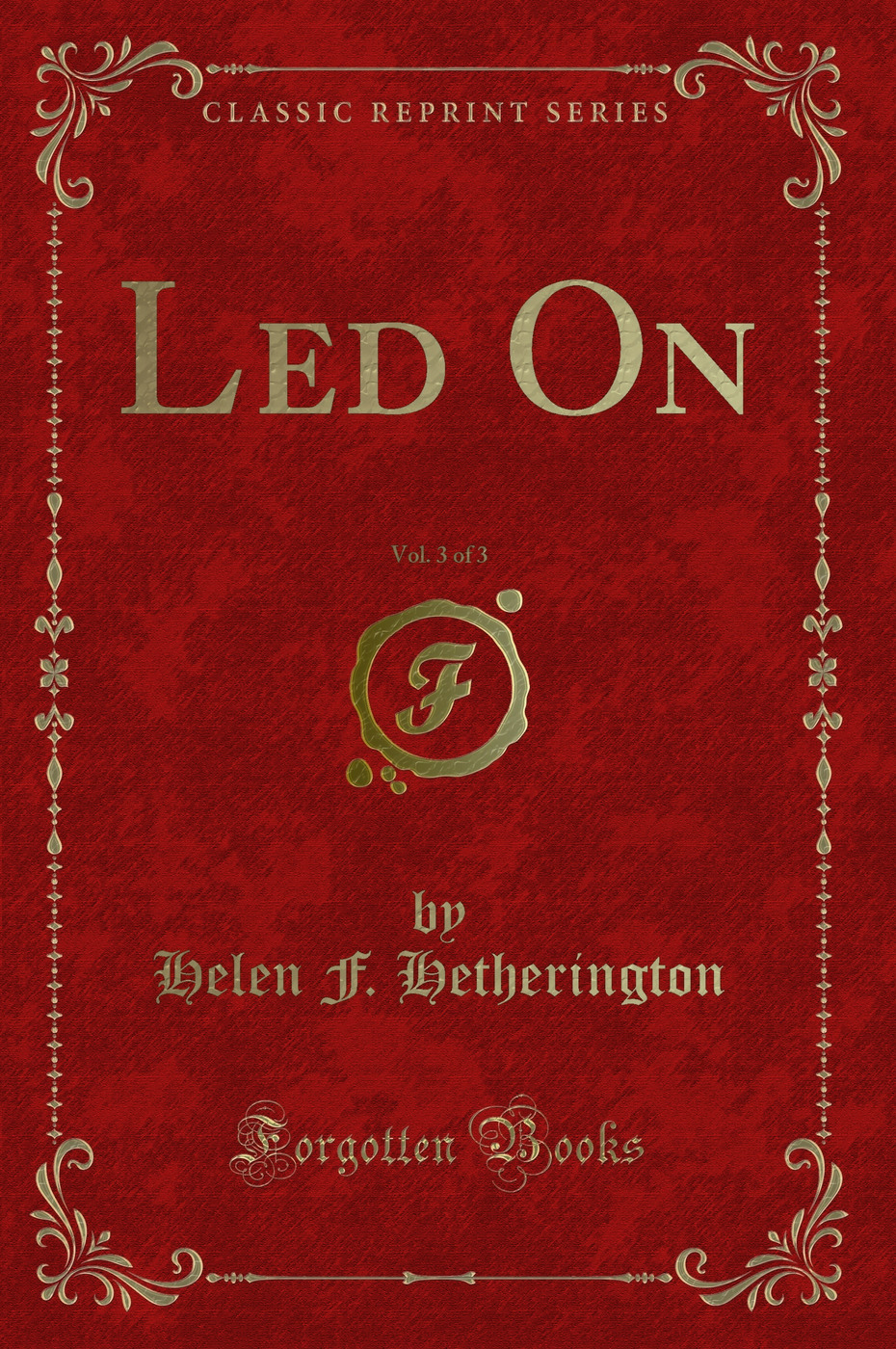 Led On, Vol. 3 of 3 (Classic Reprint)