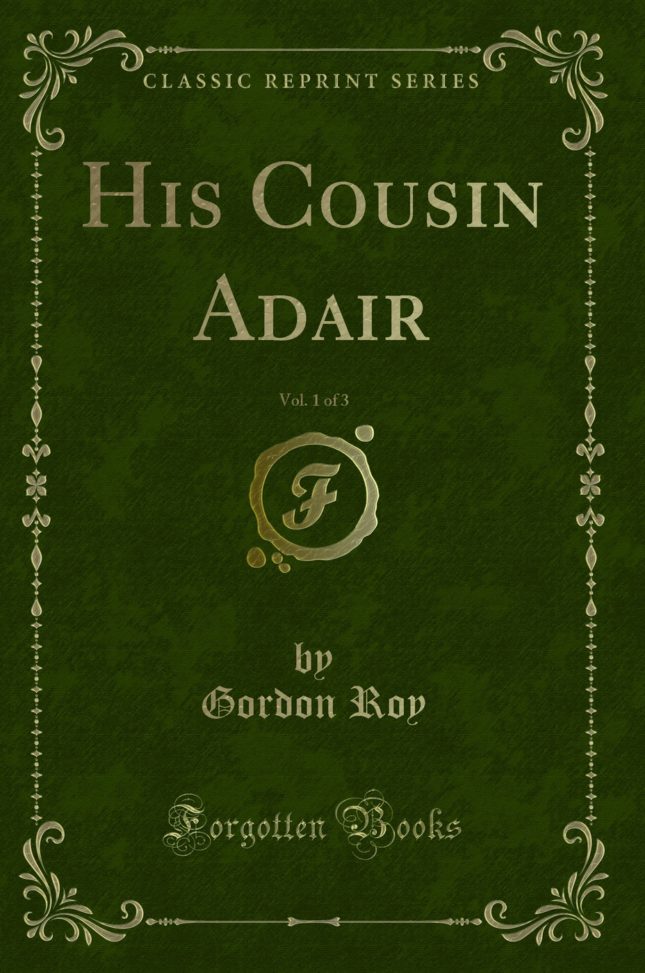 His Cousin Adair, Vol. 1 of 3 (Classic Reprint)