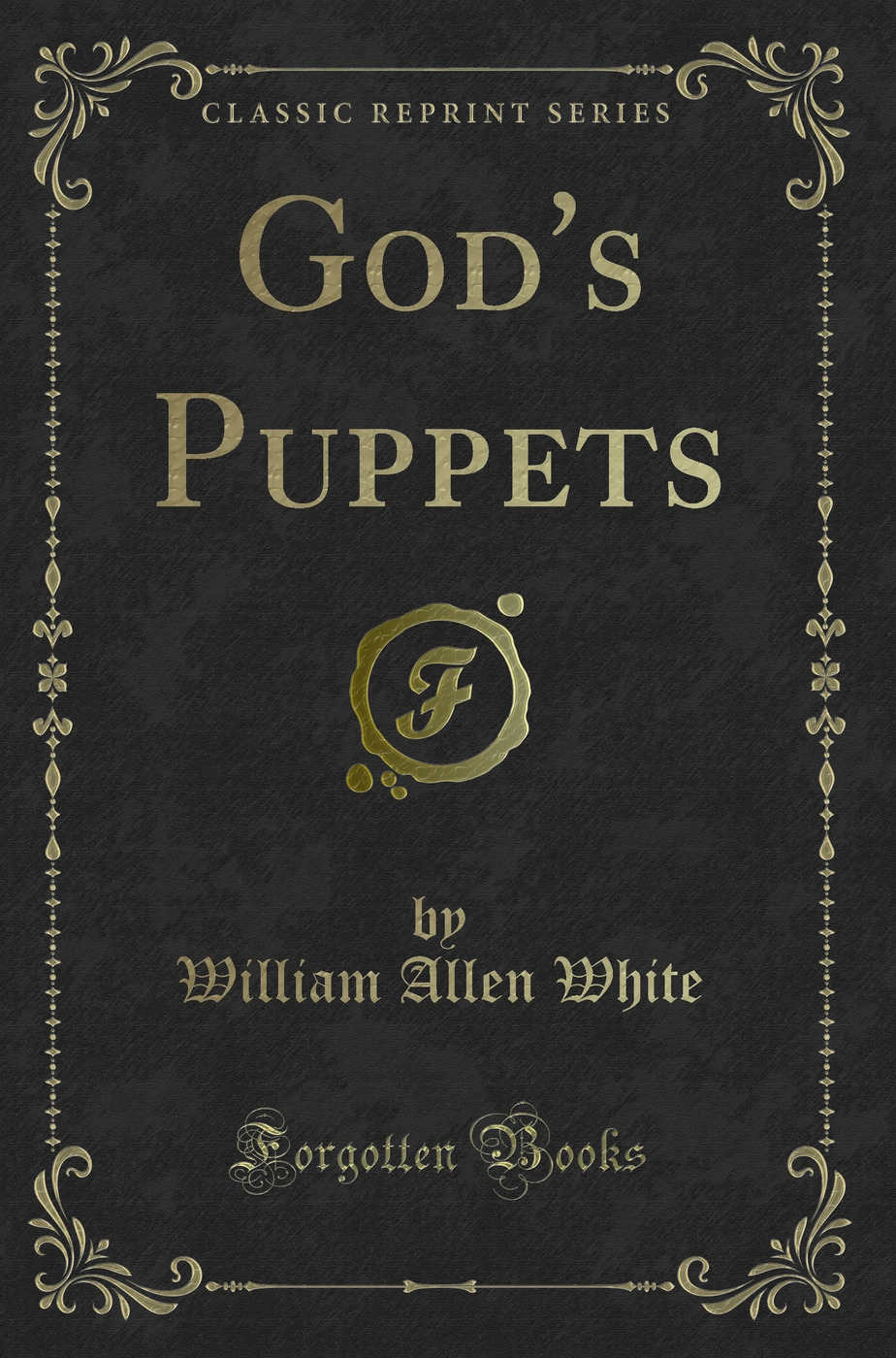 God's Puppets (Classic Reprint)