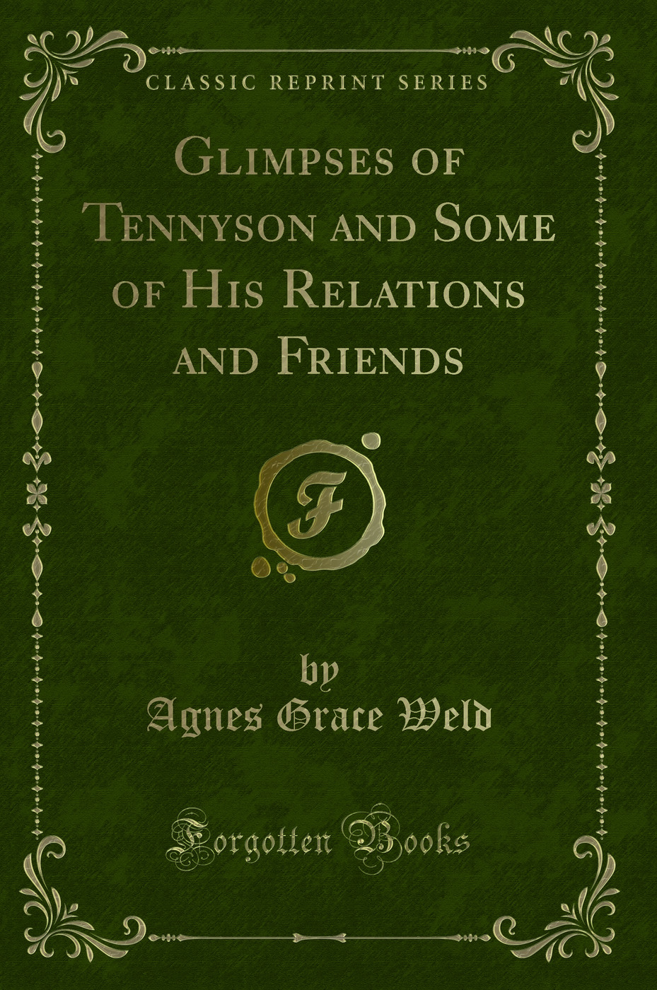 Glimpses of Tennyson and Some of His Relations and Friends (Classic Reprint)