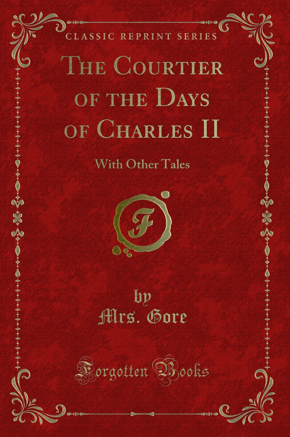 The Courtier of the Days of Charles II: With Other Tales (Classic Reprint)