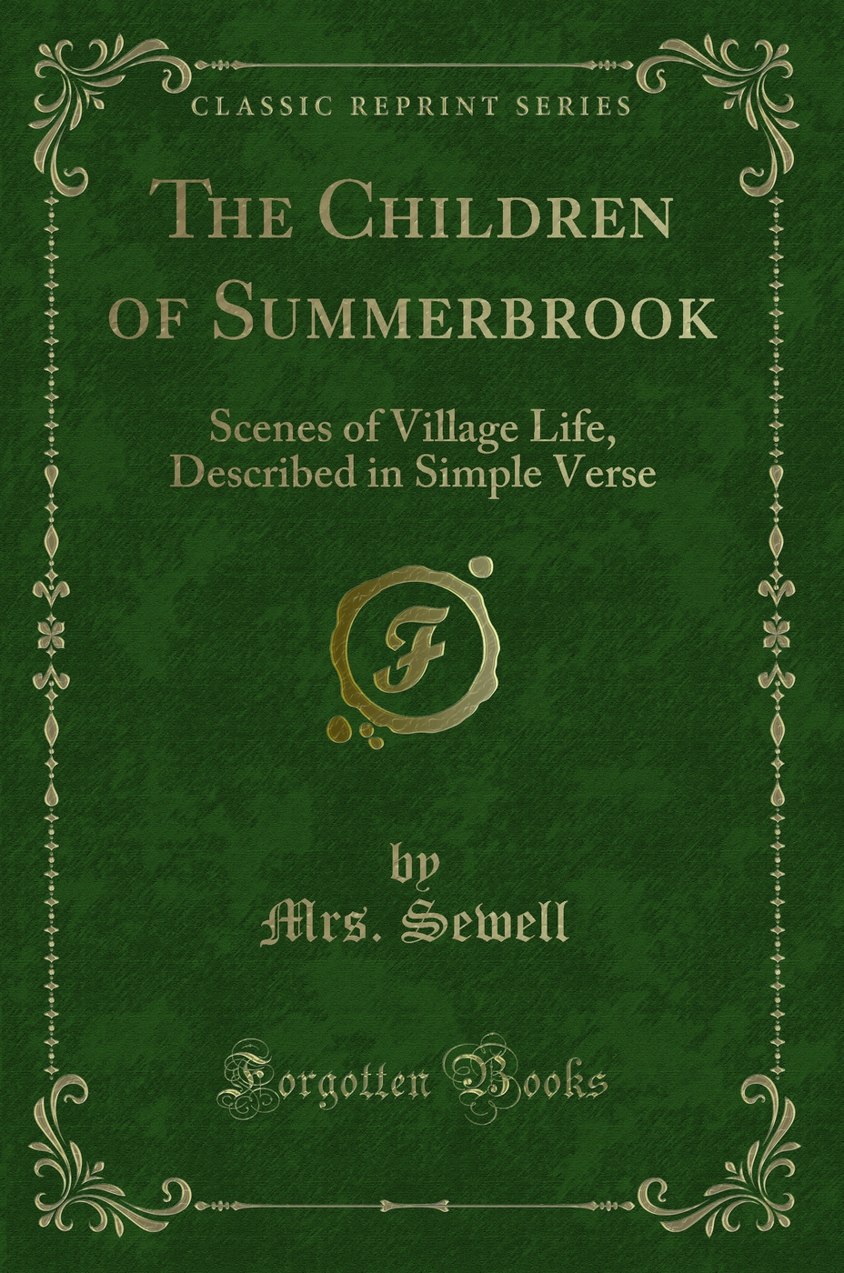 The Children of Summerbrook: Scenes of Village Life, Described in Simple Verse (Classic Reprint)