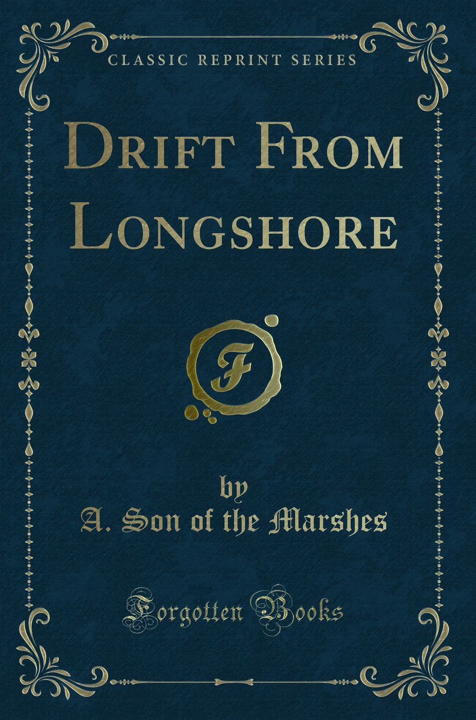 Drift From Longshore (Classic Reprint)