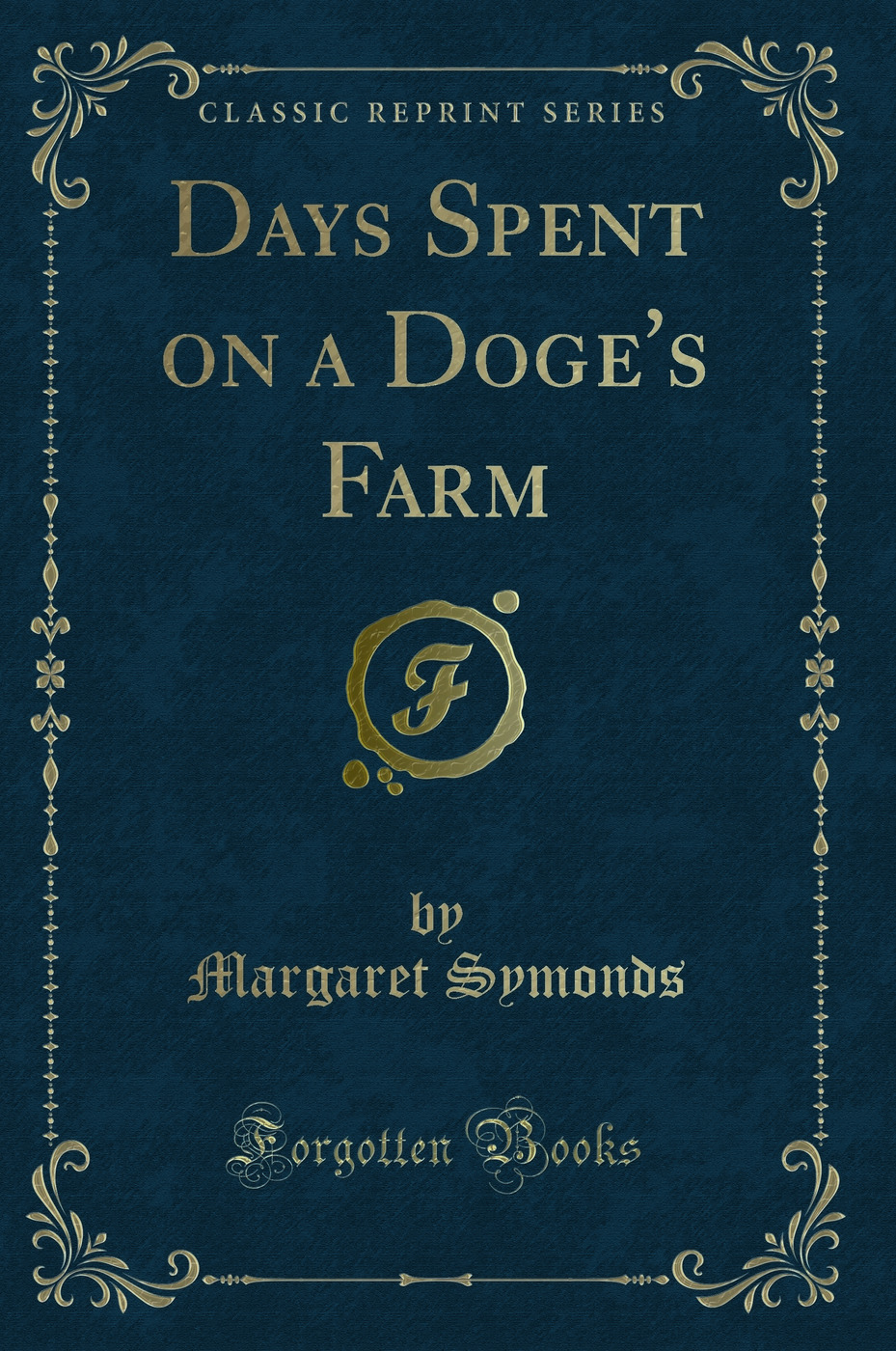Days Spent on a Doge's Farm (Classic Reprint)