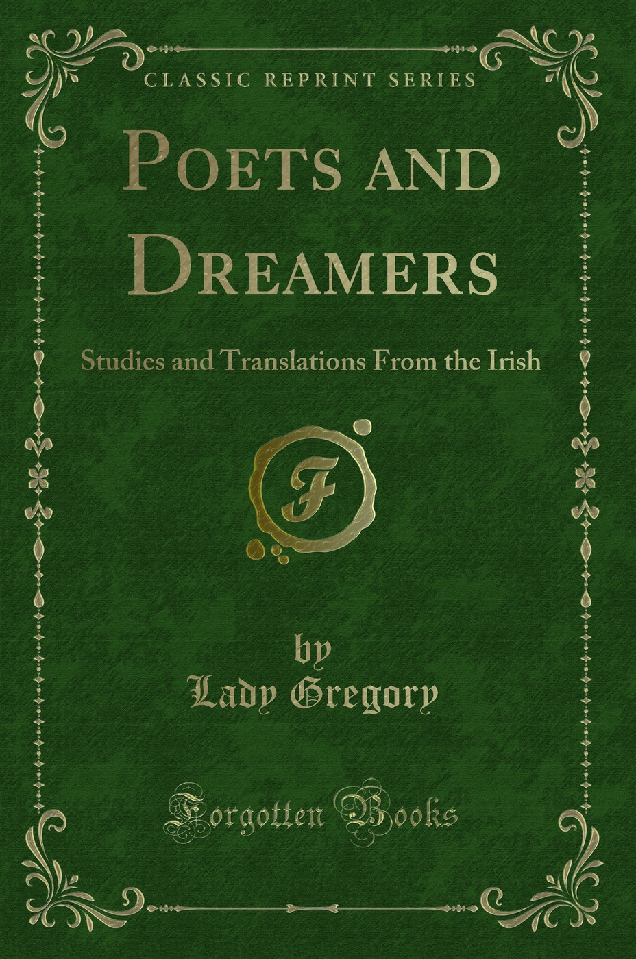 Poets and Dreamers: Studies and Translations From the Irish (Classic Reprint)