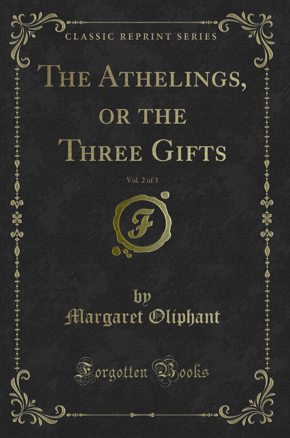 The Athelings, or the Three Gifts, Vol. 2 of 3 (Classic Reprint)