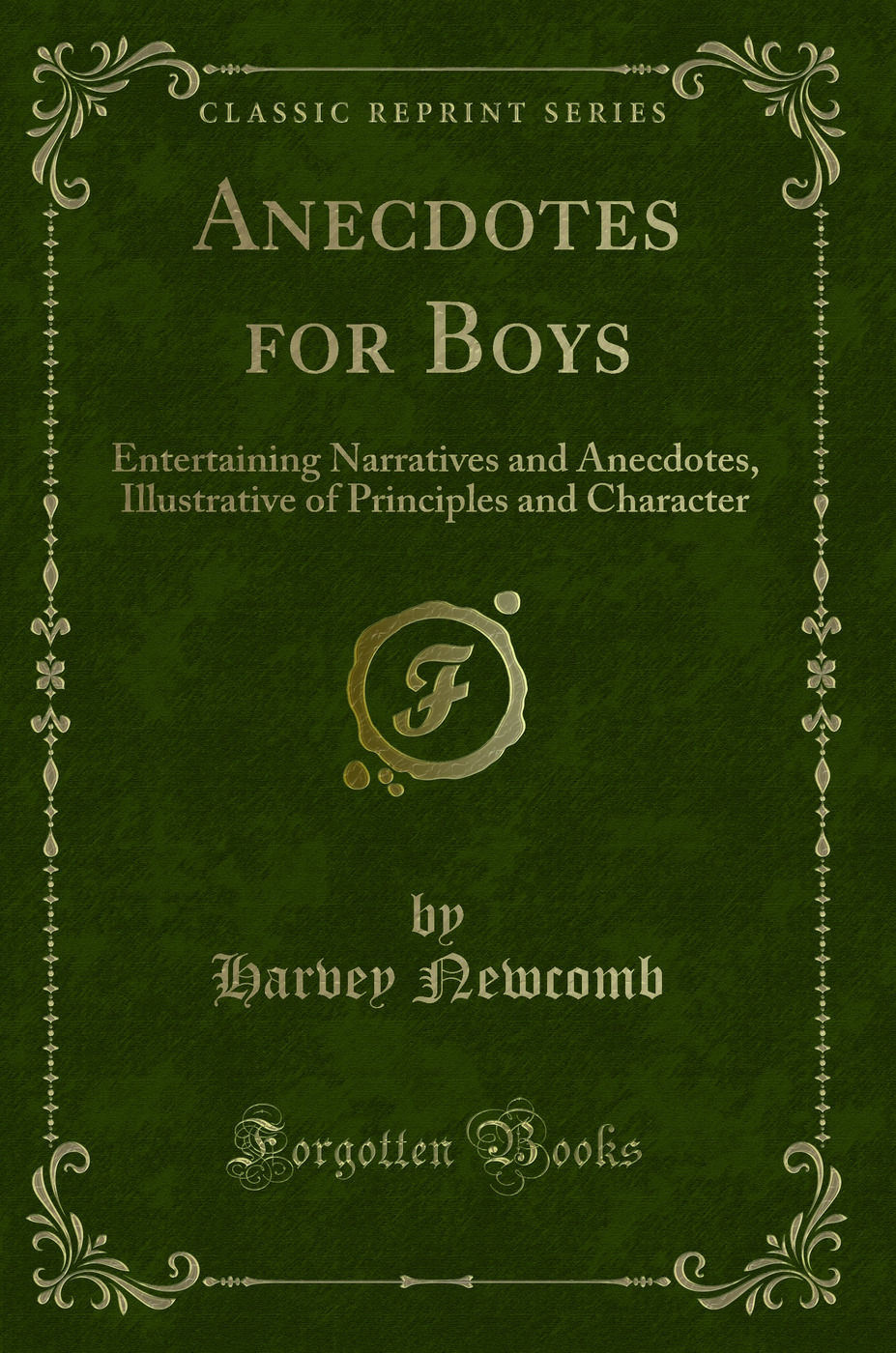 Anecdotes for Boys: Entertaining Narratives and Anecdotes, Illustrative of Principles and Character (Classic Reprint)