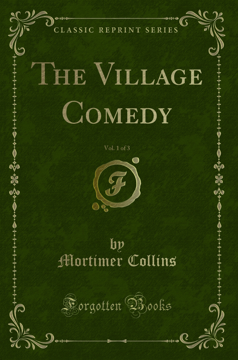 The Village Comedy, Vol. 1 of 3 (Classic Reprint)