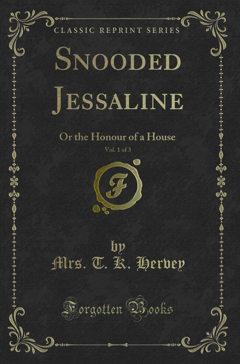 Snooded Jessaline, Vol. 1 of 3: Or the Honour of a House (Classic Reprint)