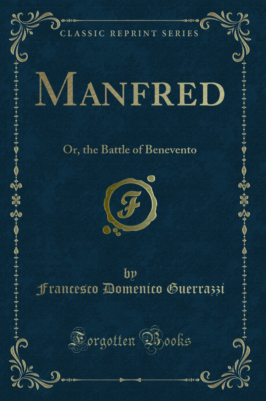 Manfred: Or, the Battle of Benevento (Classic Reprint)