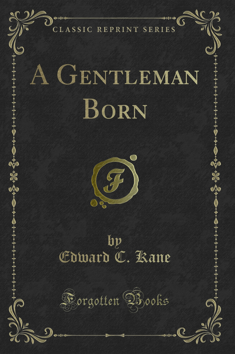 A Gentleman Born (Classic Reprint)