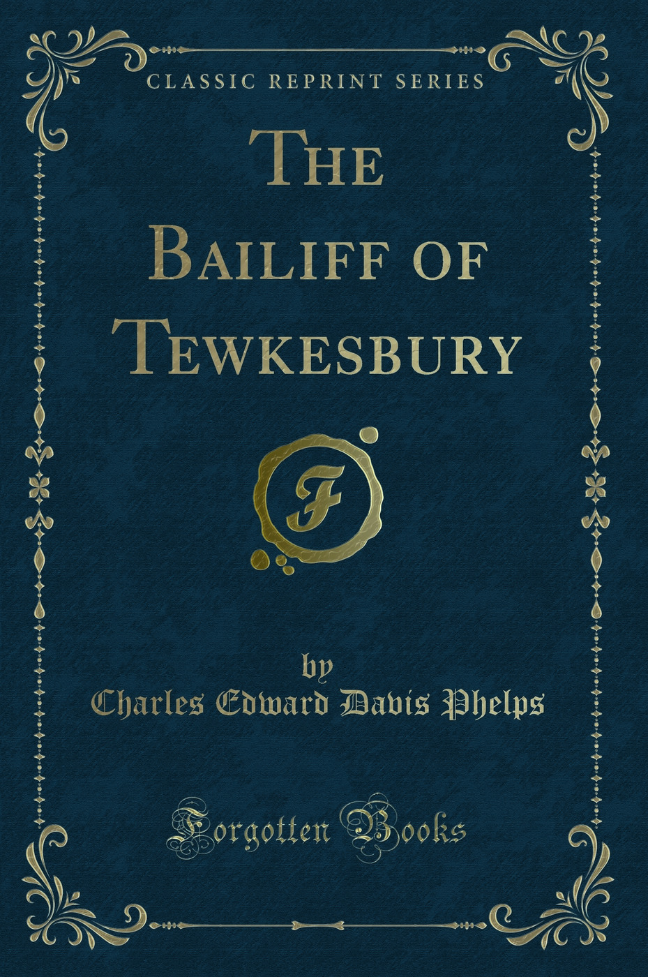 The Bailiff of Tewkesbury (Classic Reprint)