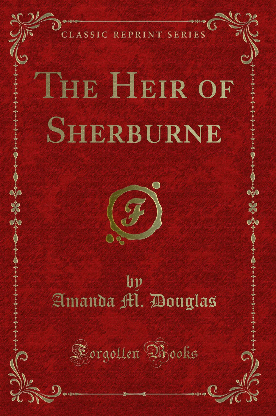 The Heir of Sherburne (Classic Reprint)
