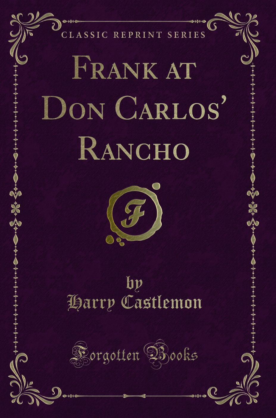 Frank at Don Carlos' Rancho (Classic Reprint)