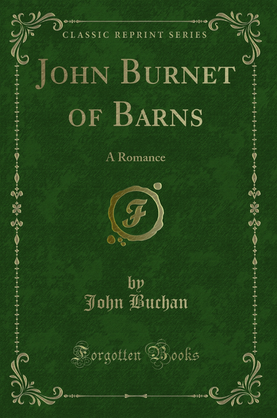 John Burnet of Barns: A Romance (Classic Reprint)