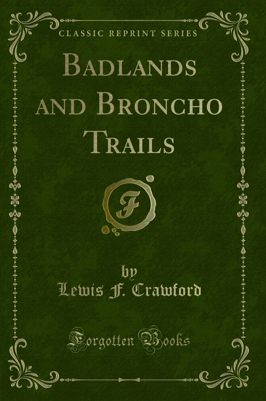 Badlands and Broncho Trails (Classic Reprint)