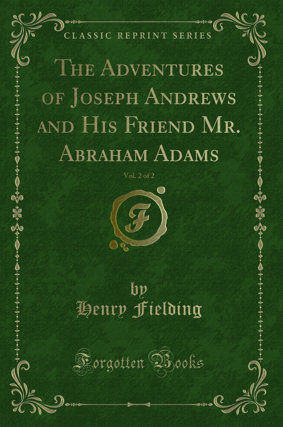 The Adventures of Joseph Andrews and His Friend Mr. Abraham Adams, Vol. 2 of 2 (Classic Reprint)