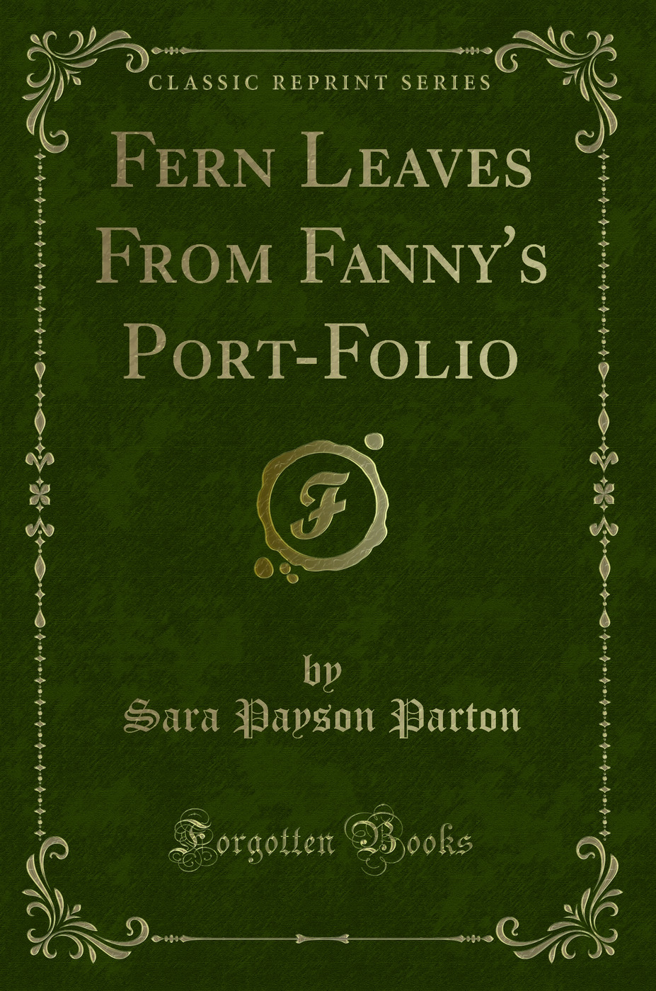 Fern Leaves From Fanny's Port-Folio (Classic Reprint)