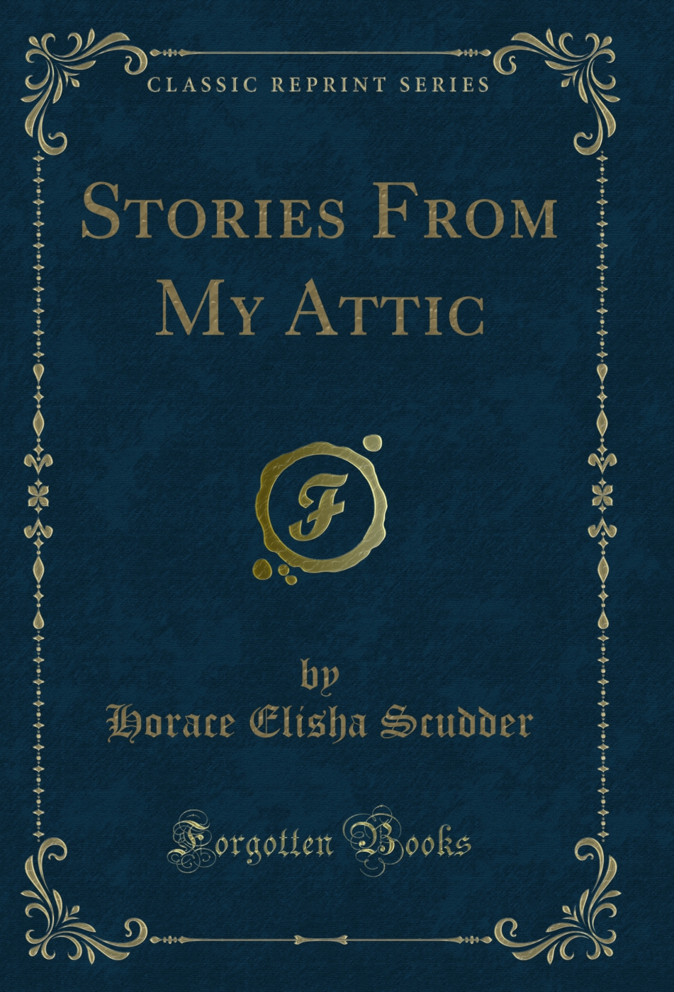 Stories From My Attic (Classic Reprint)