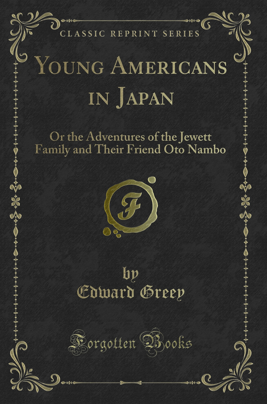 Young Americans in Japan: Or the Adventures of the Jewett Family and Their Friend Oto Nambo (Classic Reprint)